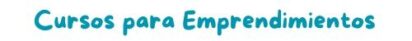 Cursos para Emprendimientos